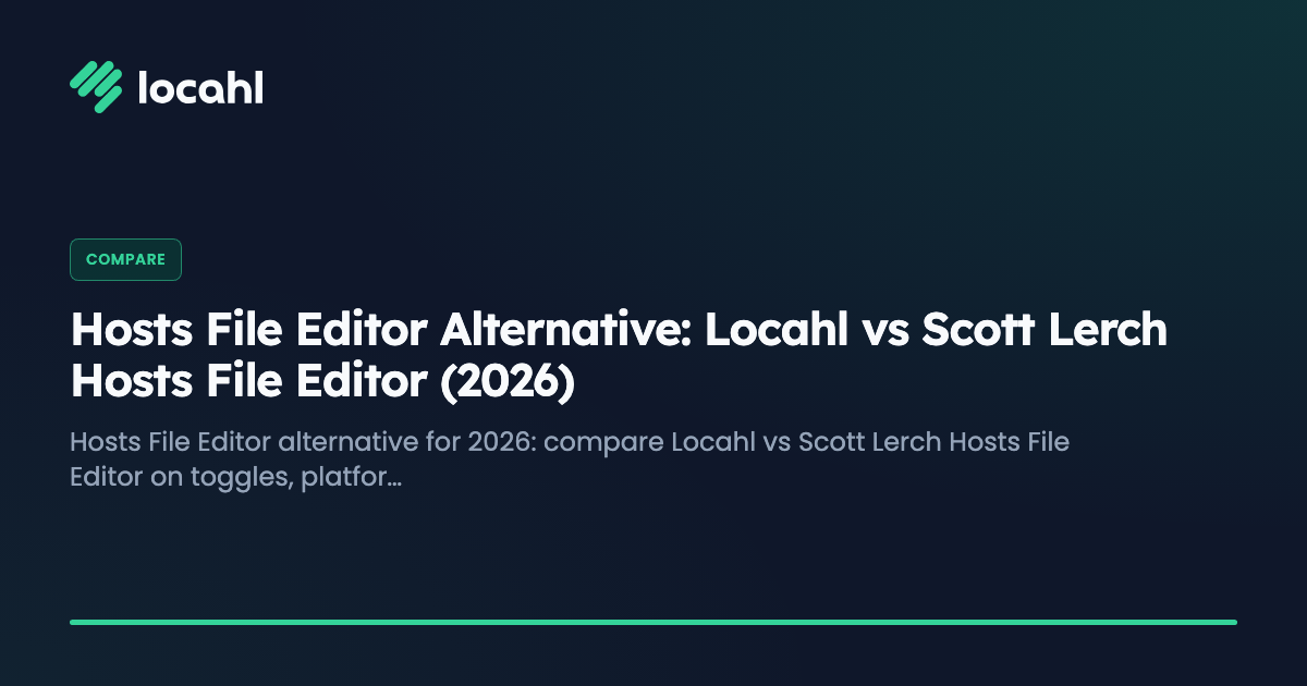 Hosts File Editor Alternative: Locahl vs Scott Lerch Hosts File Editor (2026)