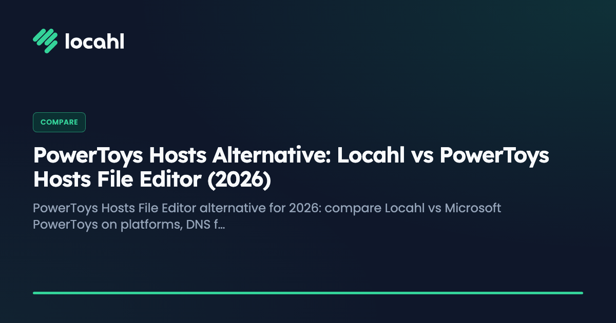 PowerToys Hosts Alternative: Locahl vs PowerToys Hosts File Editor (2026)