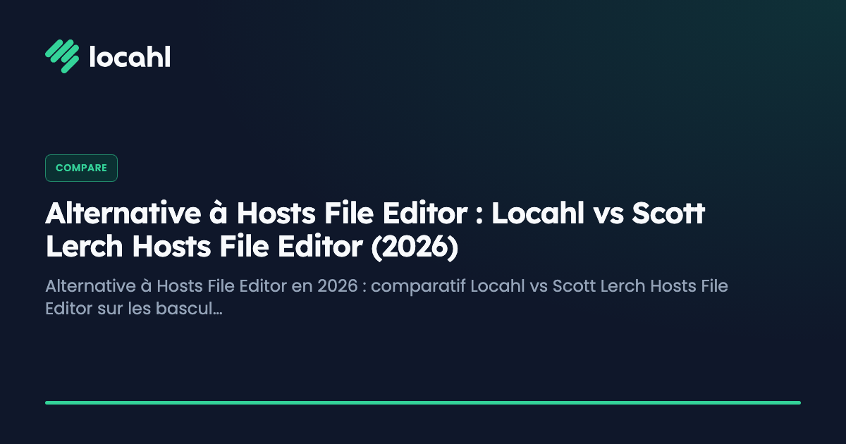 Alternative à Hosts File Editor : Locahl vs Scott Lerch Hosts File Editor (2026)