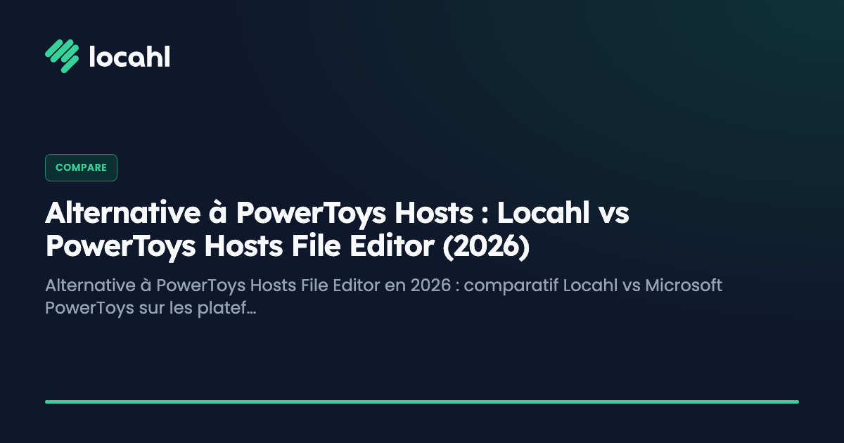 Alternative à PowerToys Hosts : Locahl vs PowerToys Hosts File Editor (2026)